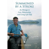Summoned by a Stroke: An Homage to Love, Relationship, and Living Life Fully