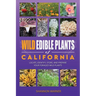 Wild Edible Plants of California: Locate, Identify, Store, and Prepare your Foraged Finds