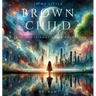 To My Little Brown Child