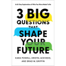 3 Big Questions That Shape Your Future: A 60-Day Exploration of Who You Were Made to Be