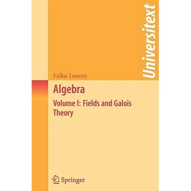 Algebra: Volume I: Fields and Galois Theory