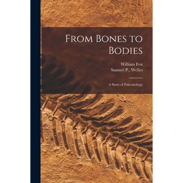 From Bones to Bodies; a Story of Paleontology