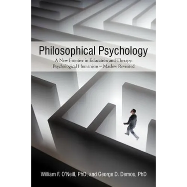 Philosophical Psychology: A New Frontier in Education and Therapy: Psychological Humanism - Maslow Revisited