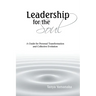 Leadership for the Soul: A Guide for Personal Transformation and Collective Evolution