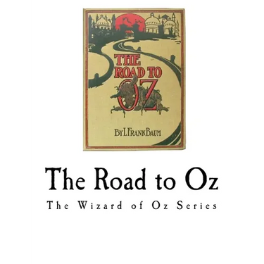 The Road to Oz: The Wizard of Oz Series
