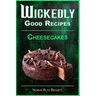Wickedly Good Recipes - Cheesecakes: Creamy, Crazy, and Completely Craveable