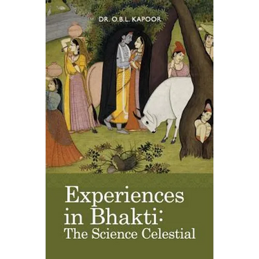 Experiences in Bhakti: The Science Celestial