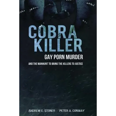 Cobra Killer: Gay Porn, Murder, and the Manhunt to Bring the Killers to Justice