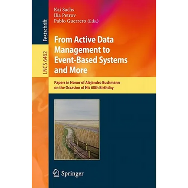 From Active Data Management to Event-Based Systems and More: Papers in Honor of Alejandro Buchmann on the Occasion of His 60th Birthday