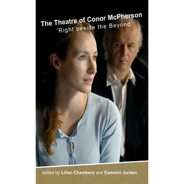 The Theatre of Conor McPherson: Right beside the Beyond