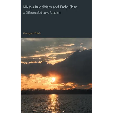 Nikaya Buddhism and Early Chan: A Different Meditative Paradigm