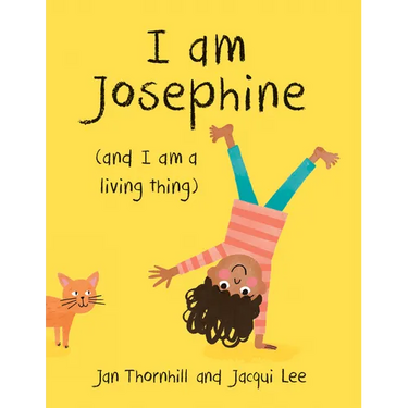 I Am Josephine: (And I Am a Living Thing)