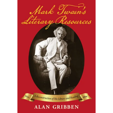 Mark Twain's Literary Resources: A Reconstruction of His Library and Reading (Volume One)