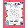 How to Draw Monsters: A Step-by-Step Drawing - Activity Book for Kids to Learn to Draw Pretty Stuff