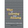 Ways of Learning and Knowing: The Epistemology of Education