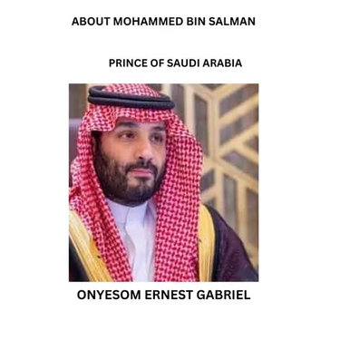 About Mohammed Bin Salman: Prince of Saudi Arabia
