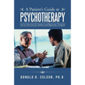 A Patient's Guide to Psychotherapy: and an Overview for Students and Beginning Therapists