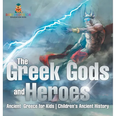 The Greek Gods and Heroes - Ancient Greece for Kids Children's Ancient History