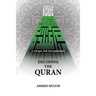 Decoding The QURAN (A Unique Sufi Interpretation)