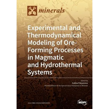 Experimental and Thermodynamical Modeling of Ore- Forming Processes in Magmatic and Hydrothermal Systems