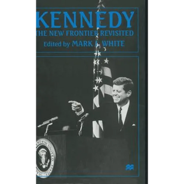 Kennedy: The New Frontier Revisited