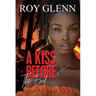 A Kiss Before the End
