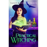 Practical Witching: 3 Witchy Stories in 1