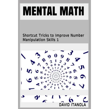 Mental Math: Shortcut Tricks to Improve Number Manipulation Skills 1