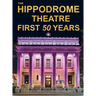 The Hippodrome Theatre First Fifty Years