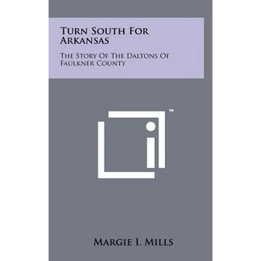 Turn South for Arkansas: The Story of the Daltons of Faulkner County