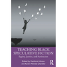 Teaching Black Speculative Fiction: Equity, Justice, and Antiracism
