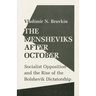 The Mensheviks After October: Socialist Opposition and the Rise of the Bolshevik Dictatorship
