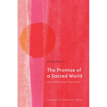 The Promise of a Sacred World: Shinran's Teaching of Other Power