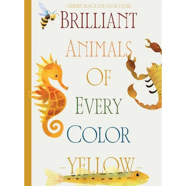 Brilliant Animals Of Every Color: Yellow Edition