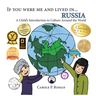 If You Were Me and Lived in... Russia: A Child's Introduction to Culture Around the World