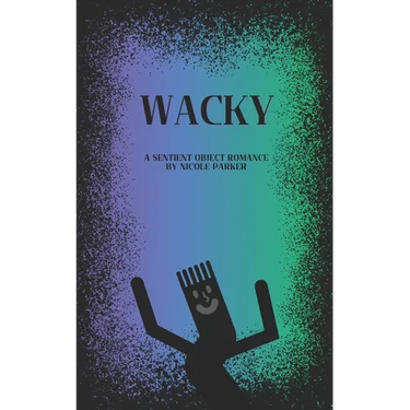 Wacky: A Sentient Object Romance
