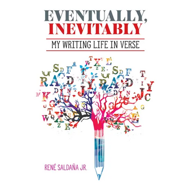 Eventually, Inevitably / Tarde O Temprano Era Inevitable: My Writing Life in Verse / Mi Vida de Escritor En Verso