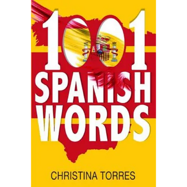 Spanish: 1001 Spanish Words, Increase Your Vocabulary with the Most Used Words in the Spanish Language
