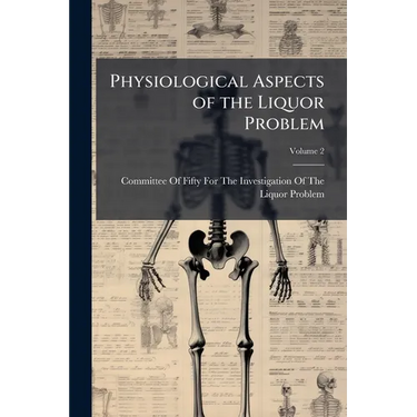 Physiological Aspects of the Liquor Problem