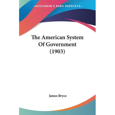 The American System Of Government (1903)