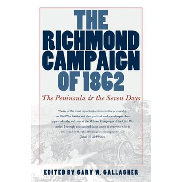 The Richmond Campaign of 1862: The Peninsula and the Seven Days