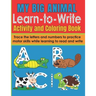 My Big Animal Learn to Write Activity and Coloring Book: Fun Letter and Number Tracing Workbook for Pre-School and Early Primary Children 2-6 Writing