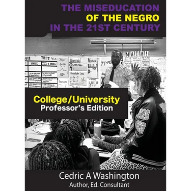 The MISEDUCATION of the Negro in the 21st Century- College/University Teacher's Edition