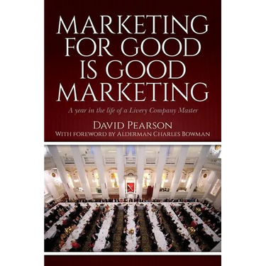 Marketing for good is good marketing: A year in the life of a Livery Company Master