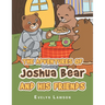The Adventures of Joshua Bear and His Friends