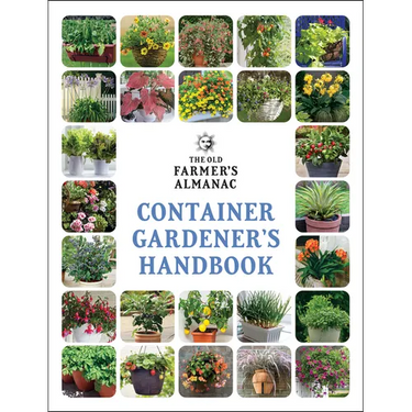 The Old Farmer's Almanac Container Gardener's Handbook