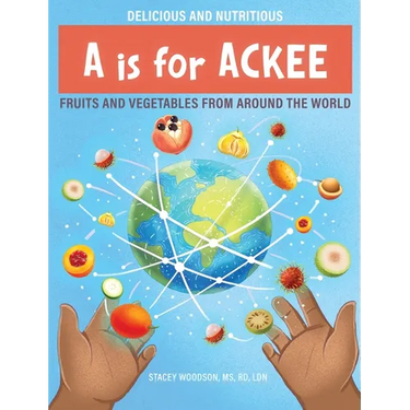 A Is for Ackee: Fruits and Vegetables From Around the World