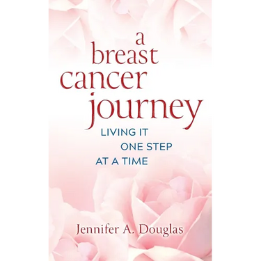 A Breast Cancer Journey: Living It One Step at a Time