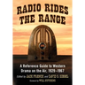 Radio Rides the Range: A Reference Guide to Western Drama on the Air, 1929-1967