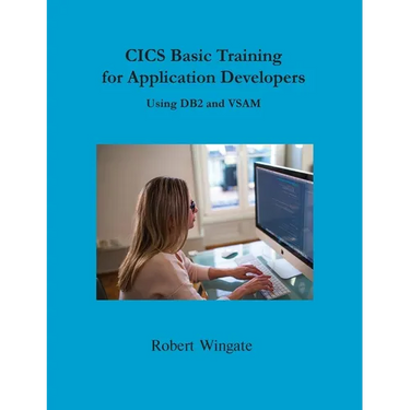 CICS Basic Training for Application Developers Using DB2 and VSAM